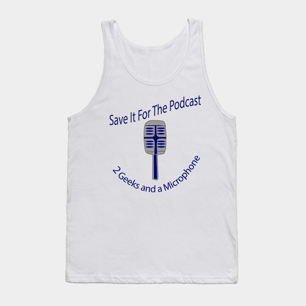 Save it For The Podcast! Tank Top by 2geeks